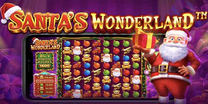 Panduan Meraih Cuan Besar Di Slot Santa's Wonderland
